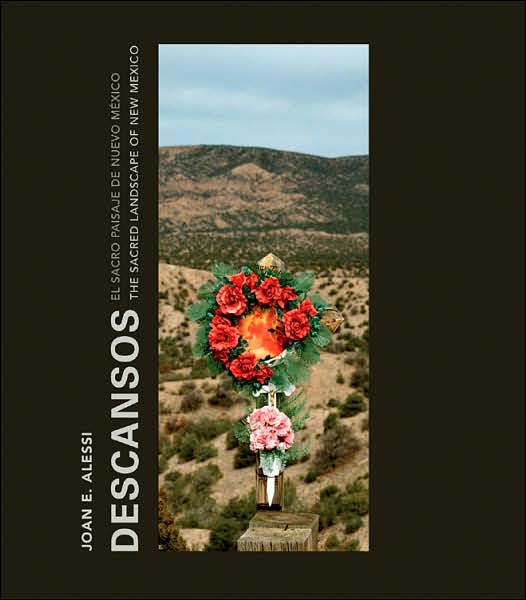 Joan E. Alessi: Descansos, The Sacred Landscape of New Mexico