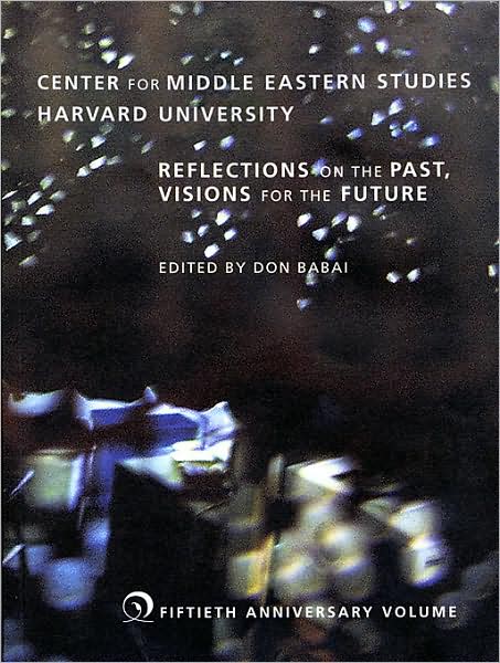 Center for Middle Eastern Studies, Harvard University: Reflections on the Past, Visions for the Future