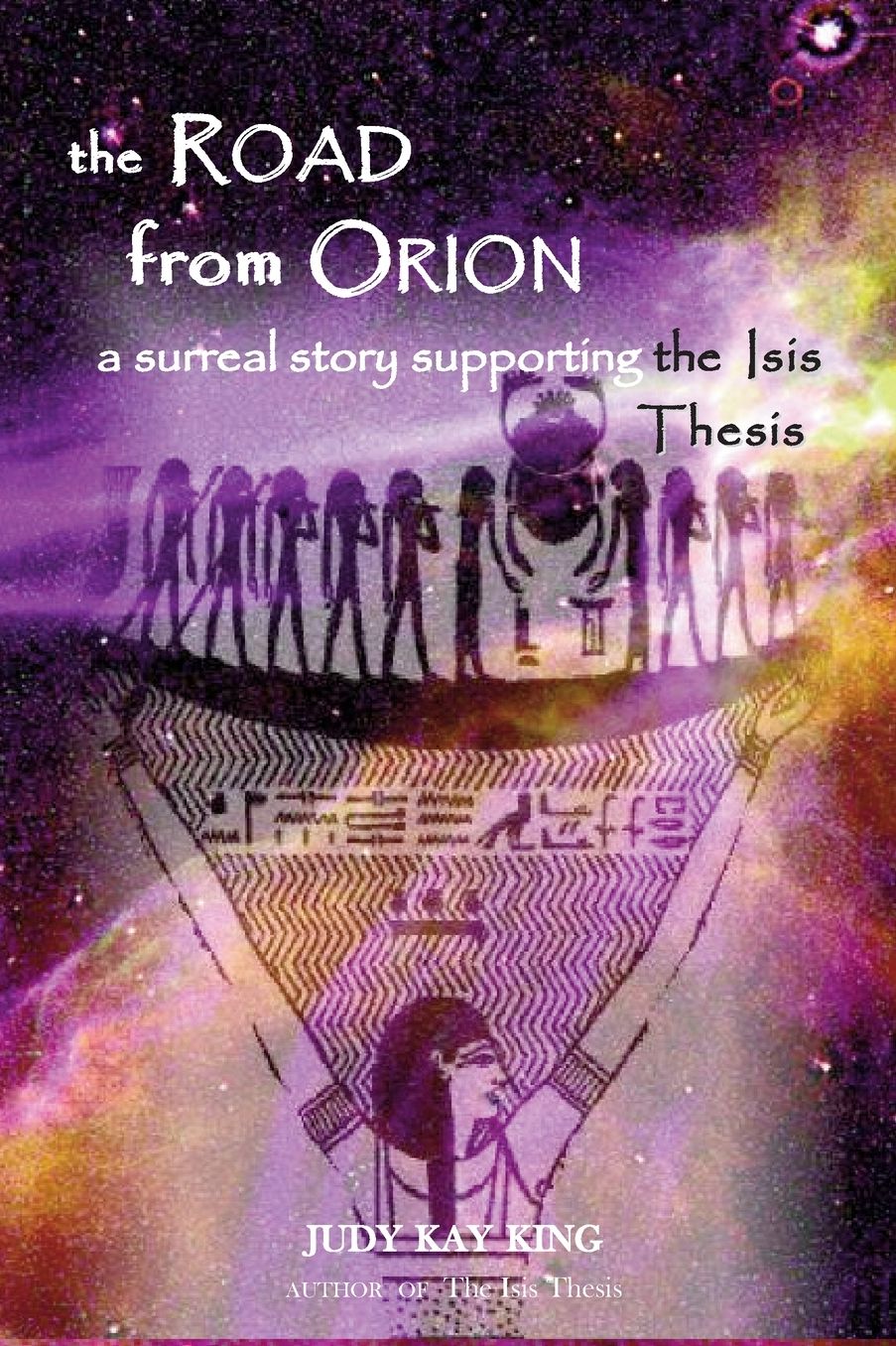 The Road from Orion: A Surrreal Story Supporting the Isis Thesis