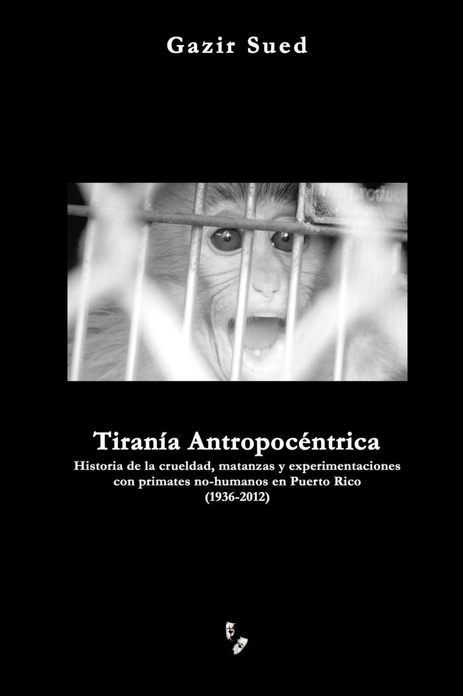Tiranía Antropocéntrica: Historia de la Crueldad Contra Primates No-Humanos en Puerto Rico