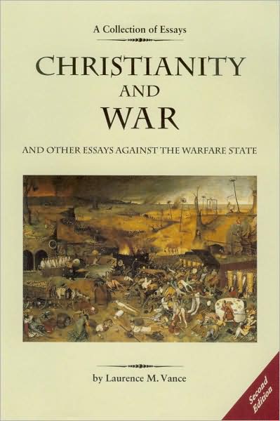 Christianity and War and Other Essays against the Warfare State (Second Edition)
