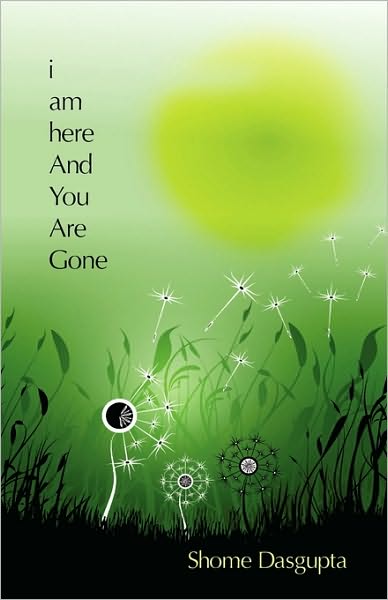 I Am Here And You Are Gone