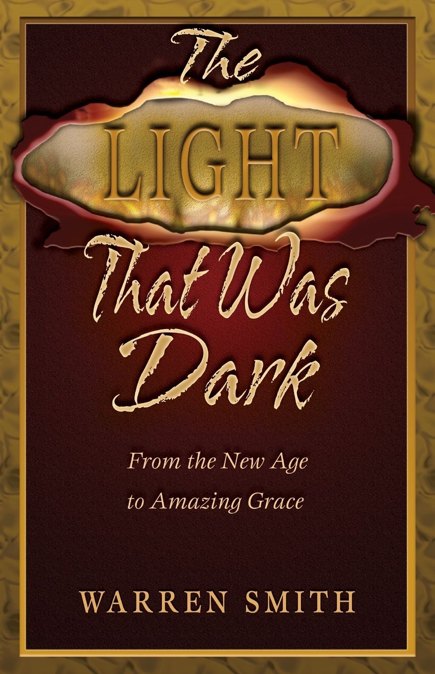 The Light That Was Dark: From the New Age to Amazing Grace