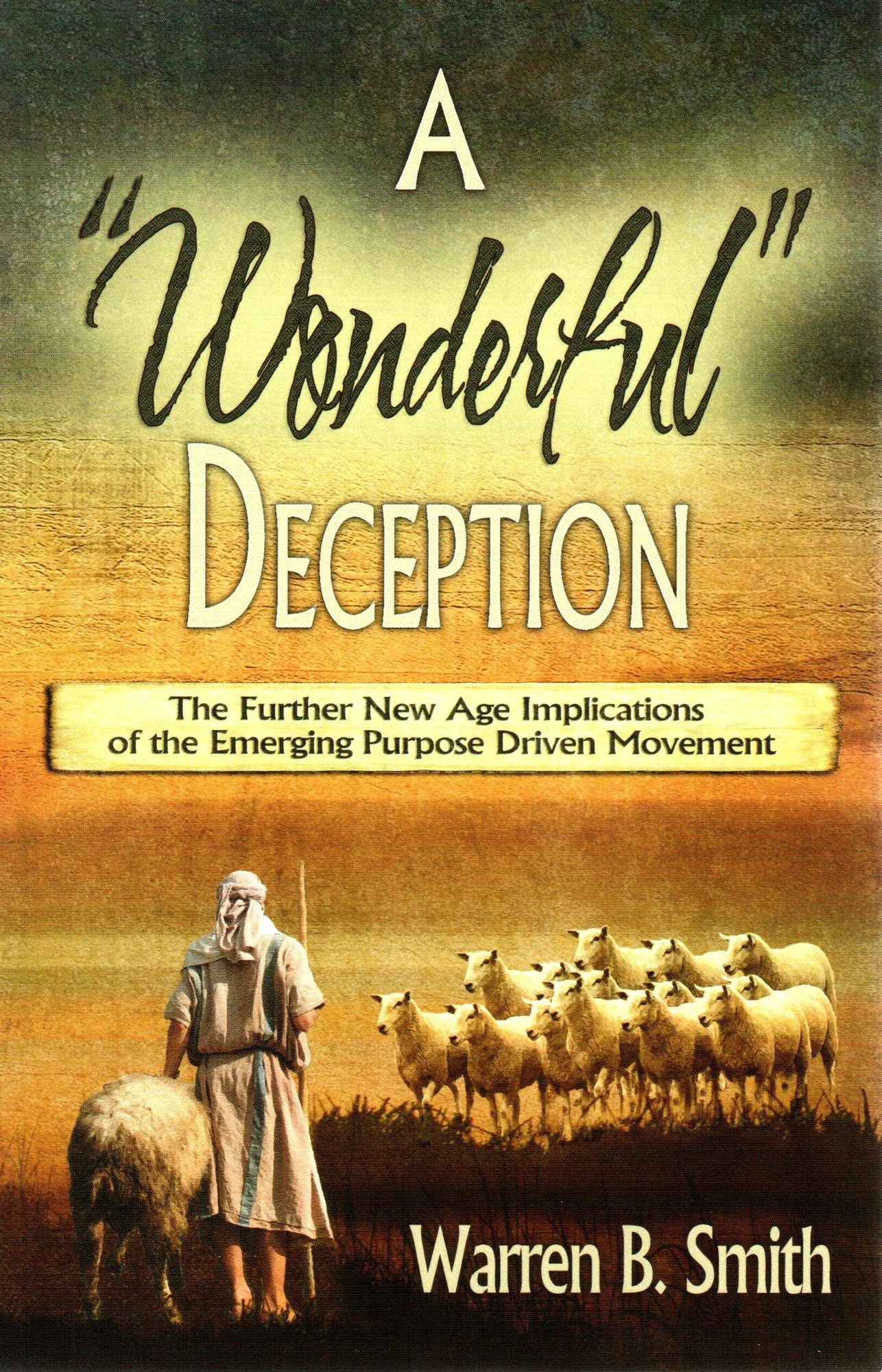 A "Wonderful" Deception: The Further New Age Implications of the Emerging Purpose Driven Movement