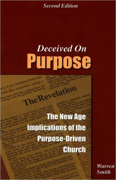 Deceived on Purpose: The New Age Implications of the Purpose Driven Church