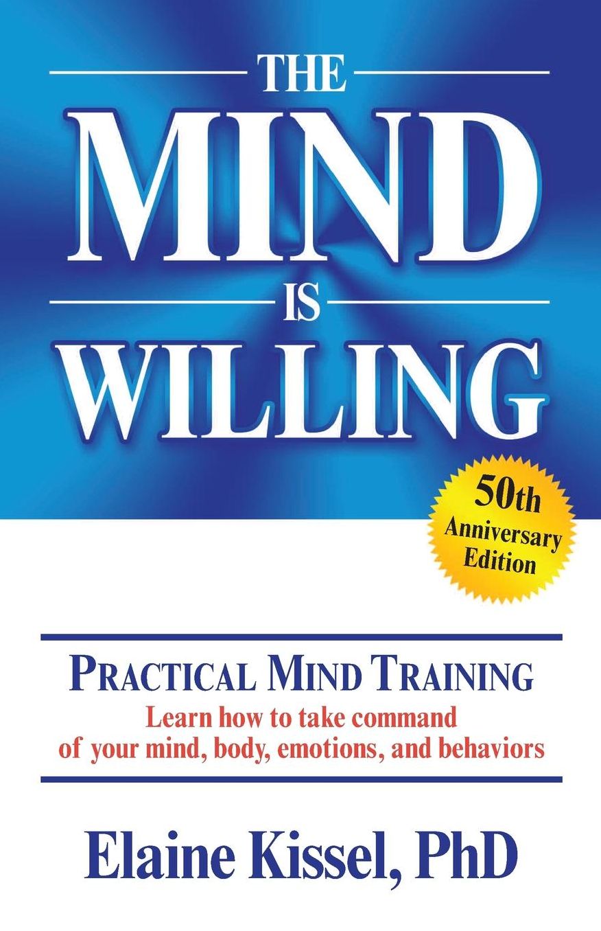 The Mind Is Willing: Mind Mastery the Natural Way