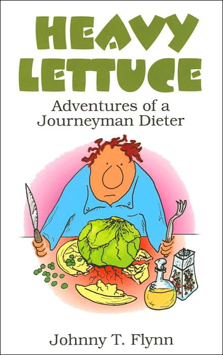 Heavy Lettuce: Adventures of a Journeyman Dieter