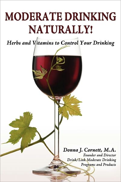 Moderate Drinking - Naturally! Herbs And Vitamins To Control Your Drinking