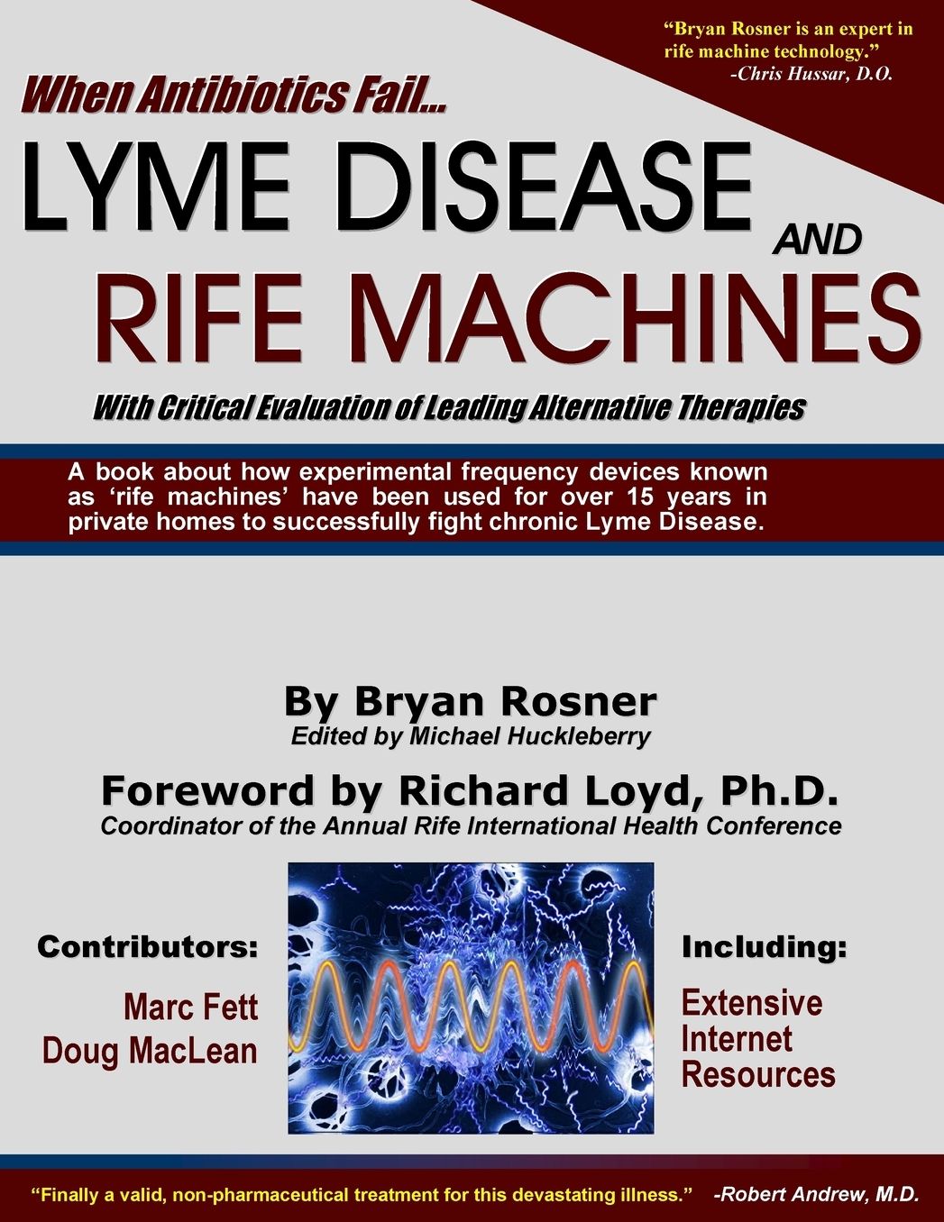When Antibiotics Fail, Lyme Disease and Rife Machines: With Critical Evaluation of Leading Alternative Therapies