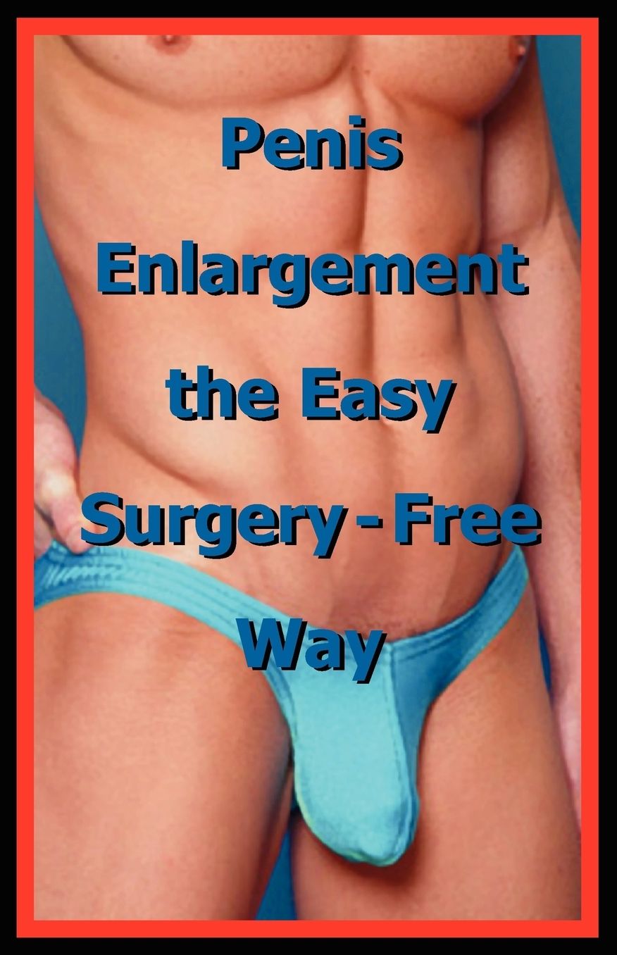 Penis Enlargement the Easy Surgery-Free