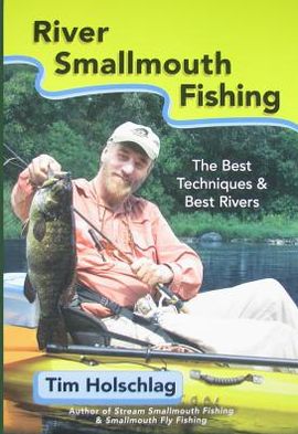 River Smallmouth Fishing: The Best Techniques and Best Rivers