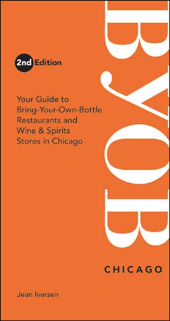BYOB Chicago: Your Guide to Bring-Your-Own-Bottle Restaurants and Wine & Spirits Stores in Chicagoland