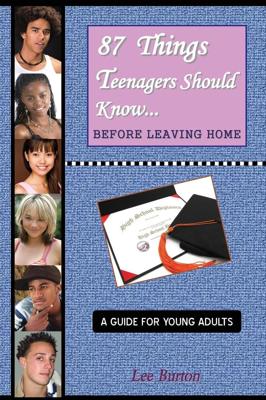87 Things Teenagers Should Know before Leaving Home: A Guide for Young Adults