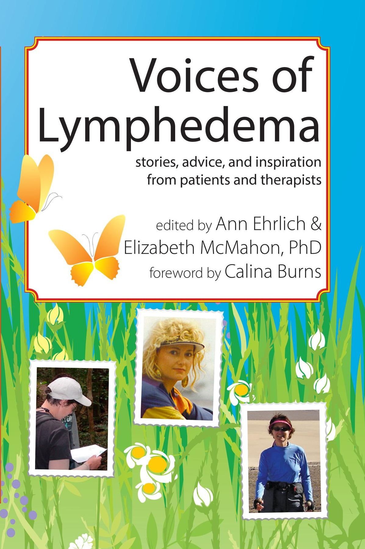 Voices of Lymphedema: Stories, Advice, and Inspiration from Patients and Therapists