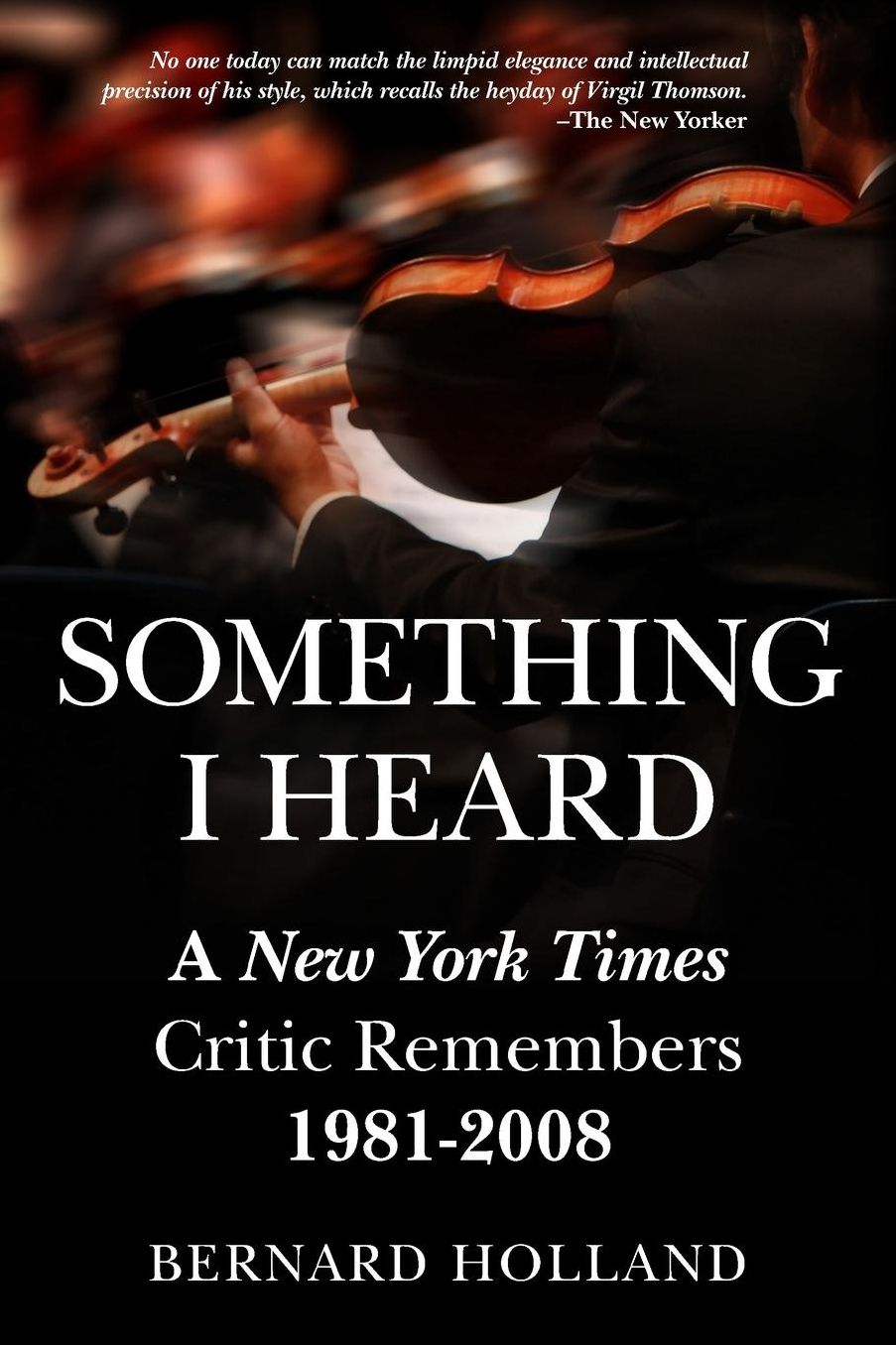 Something I Heard: New York Times Critic Remembers 1982-2008