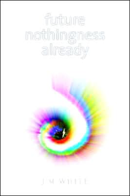 Future Nothingness Already