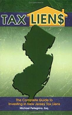 Tax Lien$: The Complete Guide to Investing in New Jersey Tax Liens