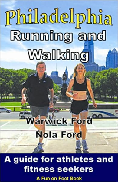 Philadelphia Running and Walking: A Guide for Athletes and Fitness Seekers