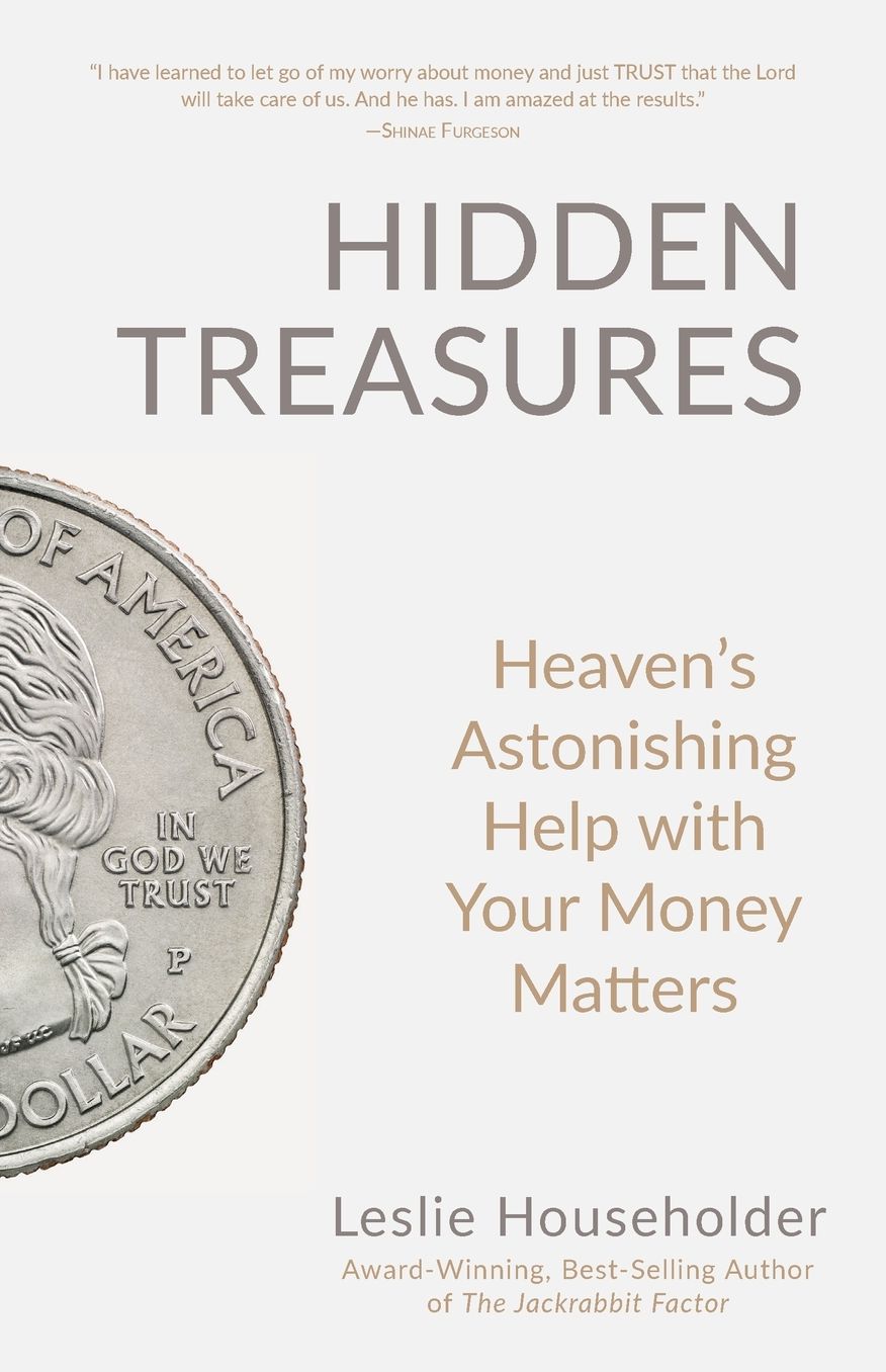 Hidden Treasures: Heaven's Astonishing Help with Your Money Matters
