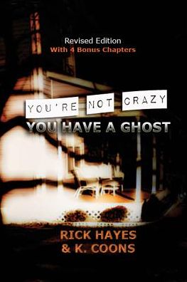 You're Not Crazy, You Have A Ghost