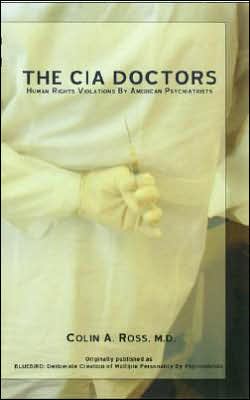 C. I. A. Doctors: Human Rights Violations by American Psychiatrists