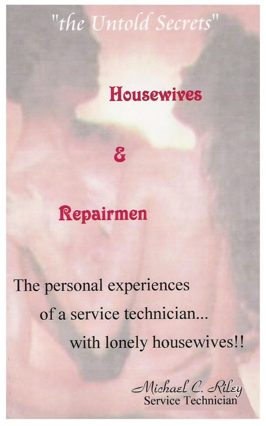 Housewives and Repairmen - the Untold Secrets