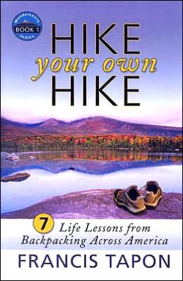 Hike Your Own Hike: 7 Life Lessons from Backpacking Across America: Wanderlearn Book 1