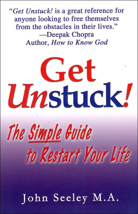 Get Unstuck! The Simple Guide to Restart Your Life