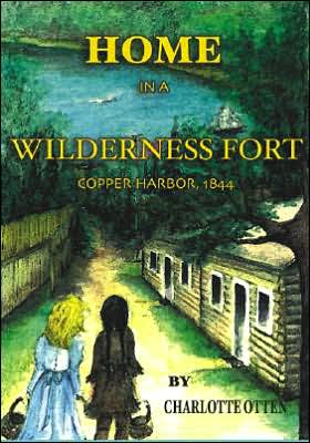 Home in a Wilderness Fort: Copper Harbor 1844