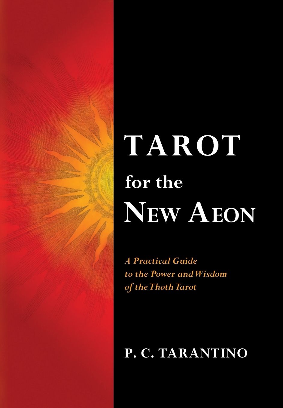 Tarot for the New Aeon: A Practical Guide to the Power and Wisdom of the Thoth Tarot