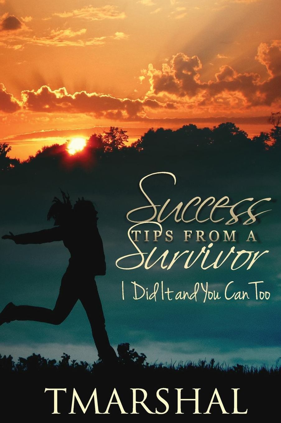 Success Tips from A Survivor: I did it and You Can Too