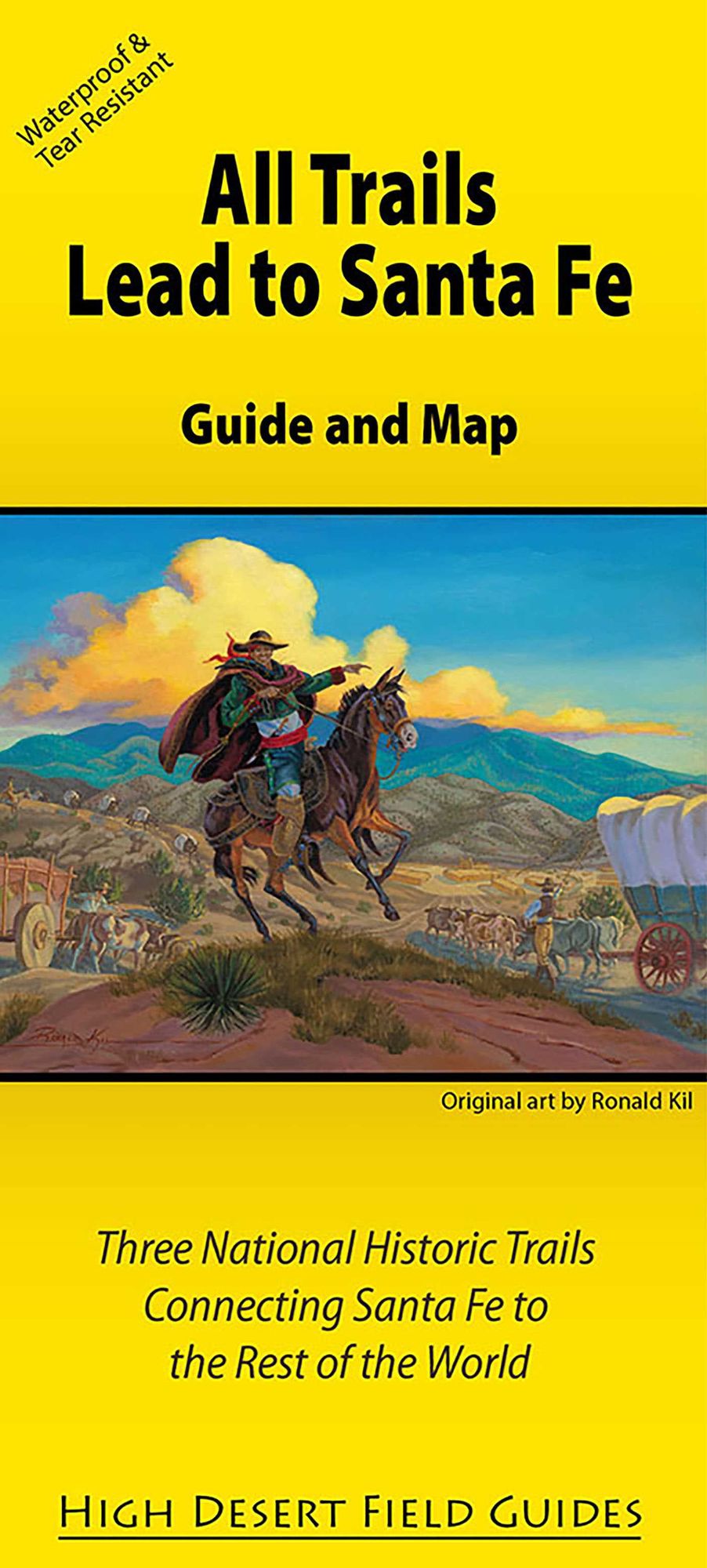 All Trails Lead to Santa Fe: Guide and Map for Three National Historic Trails Connecting Santa Fe to the Rest of the World