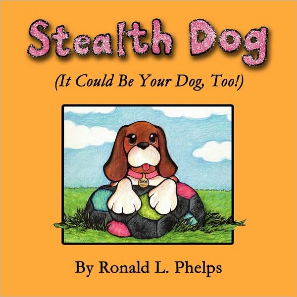 Stealth Dog (It Could Be Your Dog, Too!)