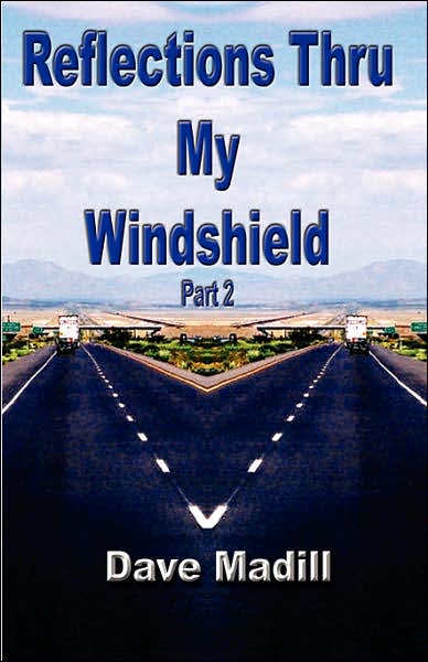 Reflections Thru My Windshield: Part 2