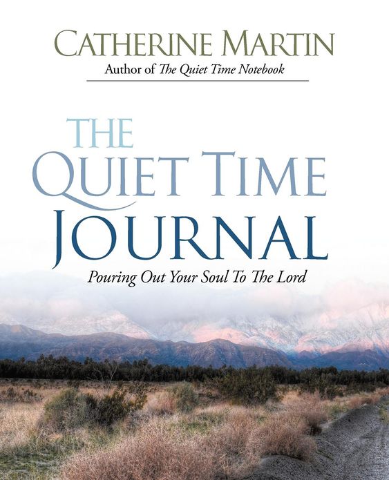 The Quiet Time Journal: Pouring Out Your Soul to the Lord