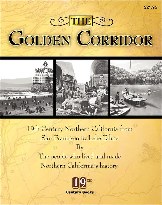 Golden Corridor: 19th Century Northern California from San Francisco to Lake Tahoe