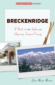 Breckenridge: A Guide to the Sights and Slopes of Summit County