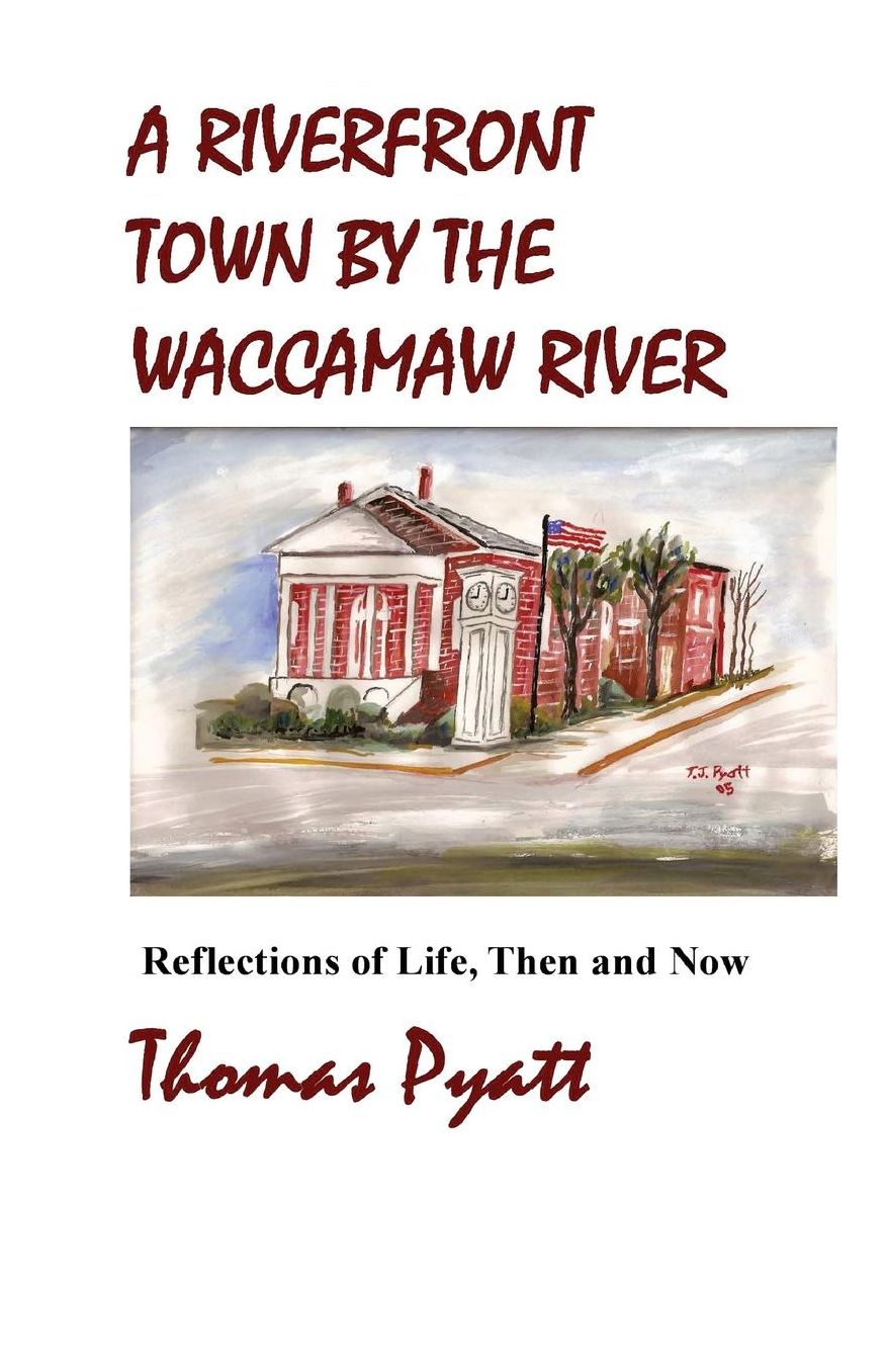 A Riverfront Town by the Waccamaw River: Reflections of Life, Then and Now