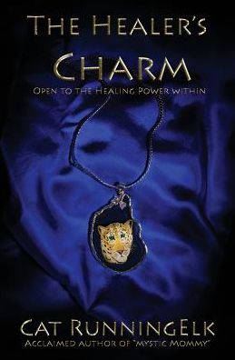 The Healer's Charm: Open to the Healing Power Within