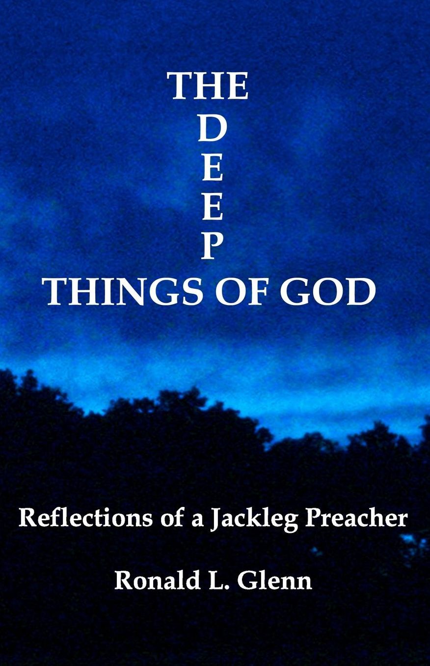 The Deep Things of God: Reflections of a Jackleg Preacher