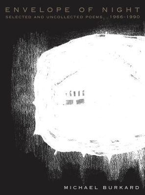 Envelope of Night: Selected and Uncollected Poems, 1966-1990