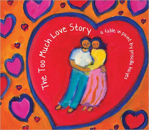 The Too Much Love Story: A Fable in Paint