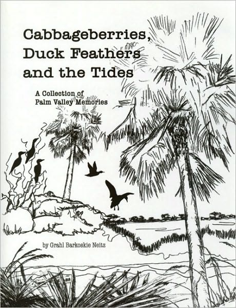 Cabbageberries, Duck Feathers and the Tides, A Collection of Palm Valley Memories