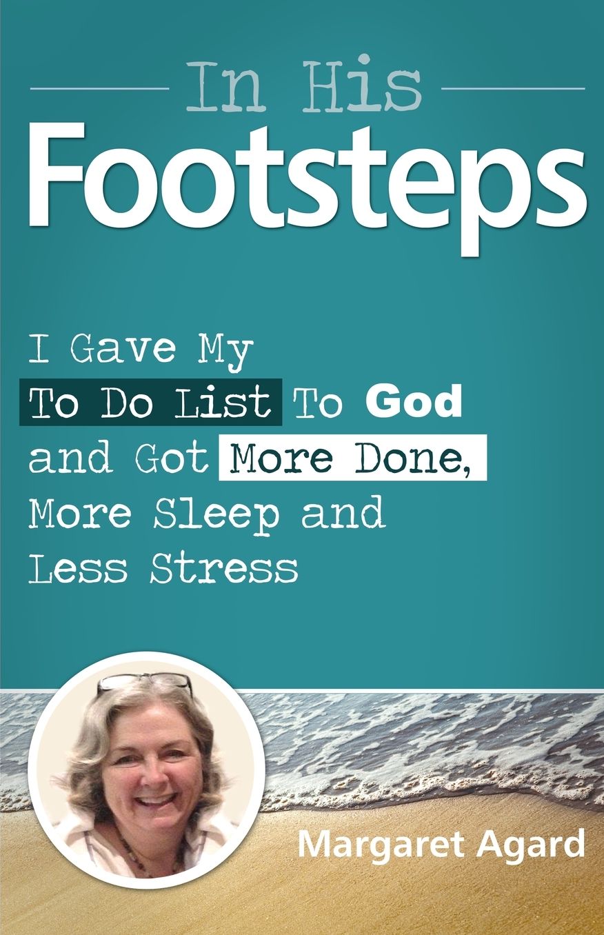 In His Footsteps: Be Happy in Every Situation, Find Your Purpose