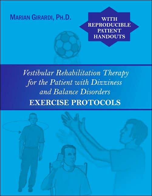 Vestibular Rehabilitation Therapy for the Patient with Dizziness and Balance Disorders: Exercise Protocols
