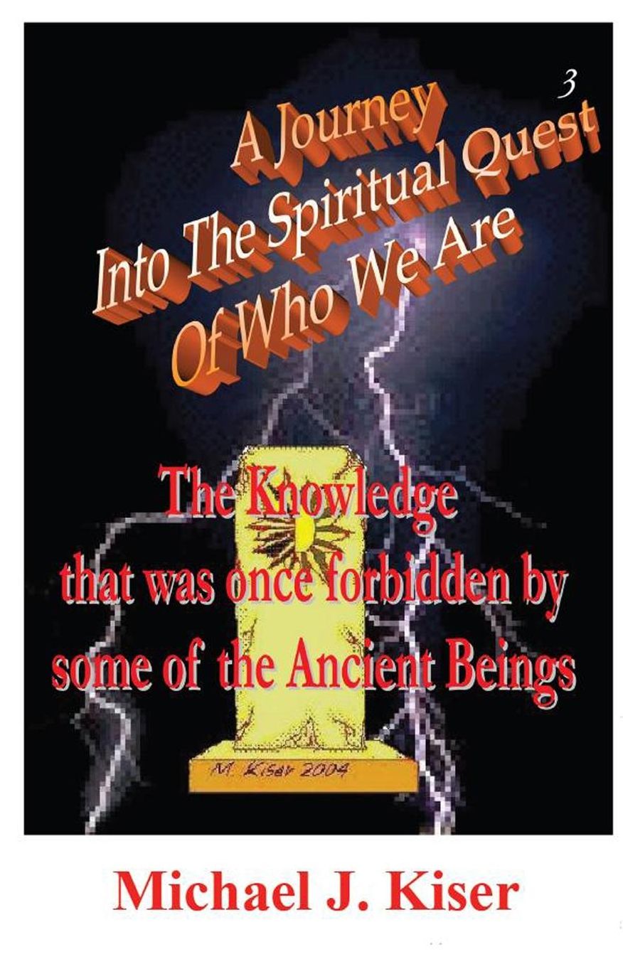 A Journey into the Spiritual Quest of Who We Are # 3: The Knowledge that was once forbidden by some of the Ancient Beings