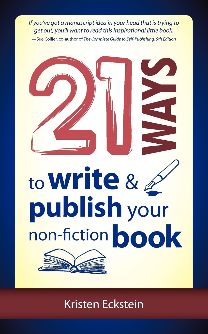 21 Ways To Write & Publish Your Non-Fiction Book