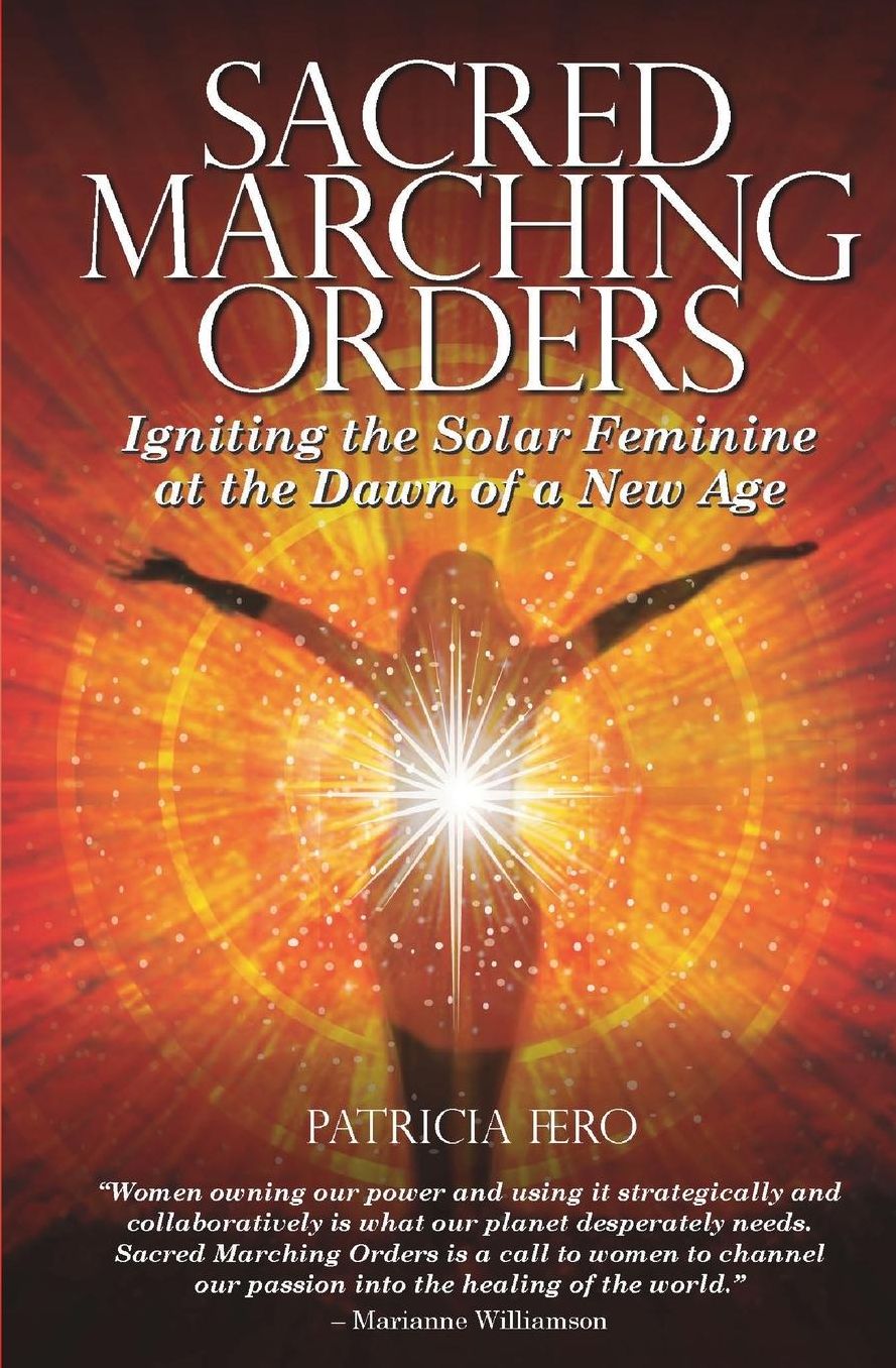 Sacred Marching Orders: Igniting the Solar Feminine at the Dawn of a New Age