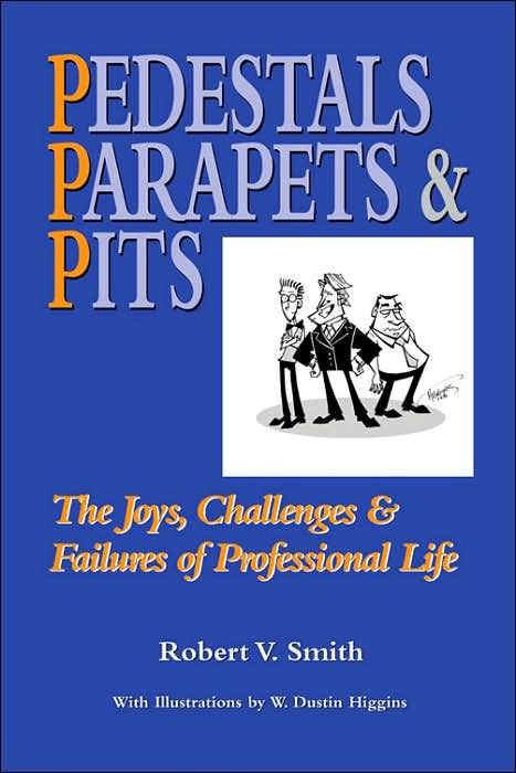 Pedestals Parapets and Pits: The Joys, Challenges & Failures of Professional Life
