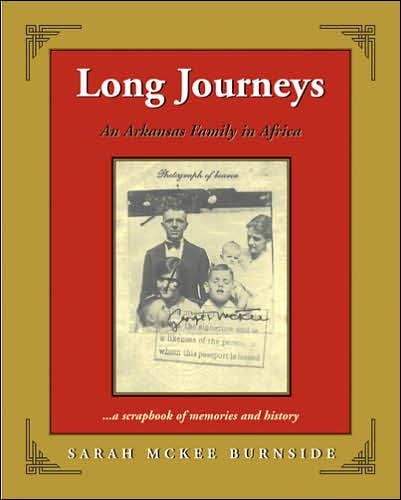 Long Journeys: An Arkansas Family in Africa ... A Scrapbook of Memories and History